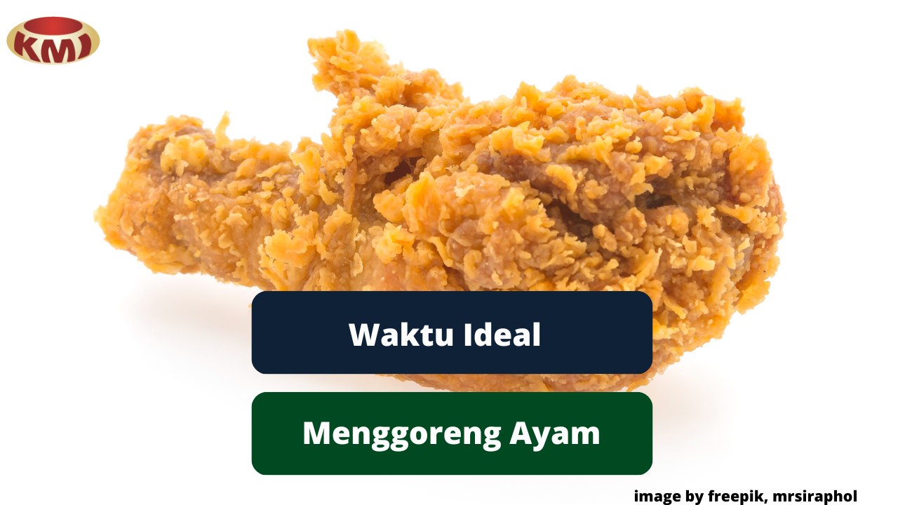 Inilah Waktu Ideal Dalam Menggoreng Ayam